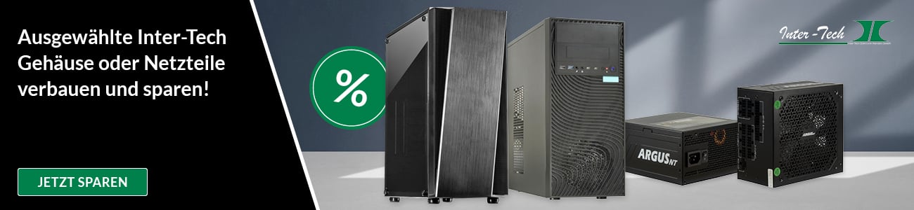 Ausgewählte Inter-Tech Gehäuse oder Netzteile verbauen und sparen!